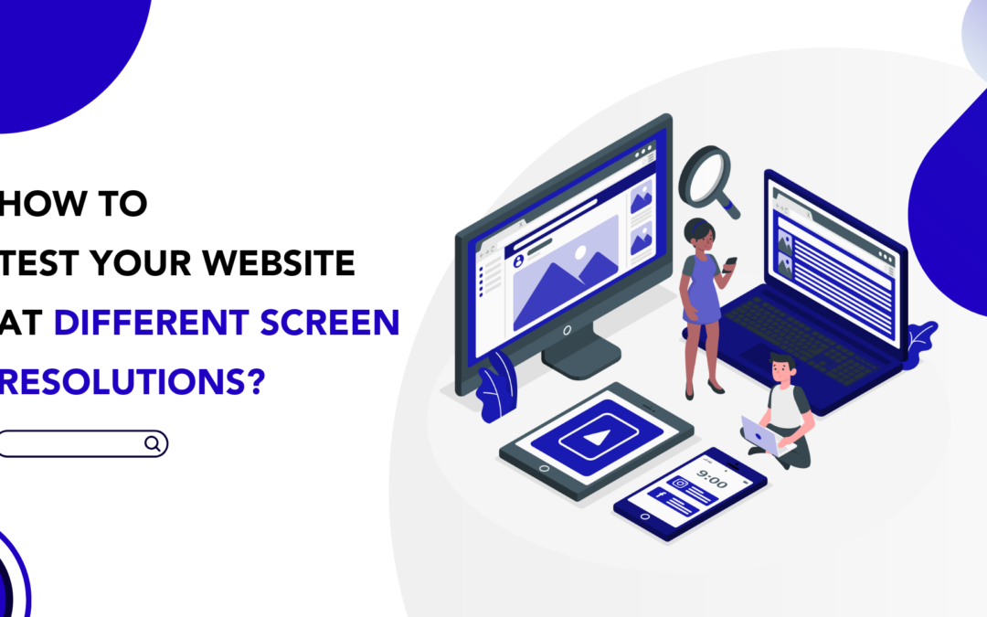 How to Test your Website at Different Screen Resolutions?