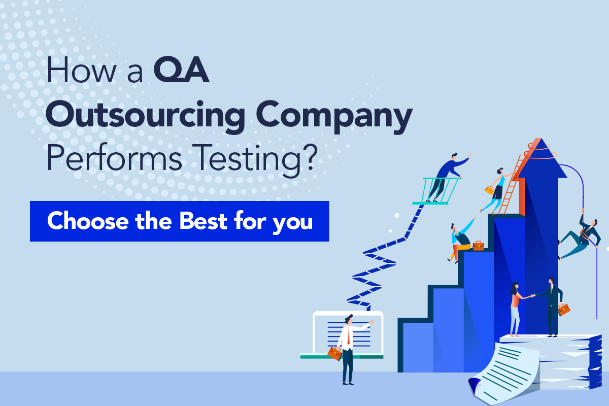 How QA Outsourcing Companies Perform Testing - Blog