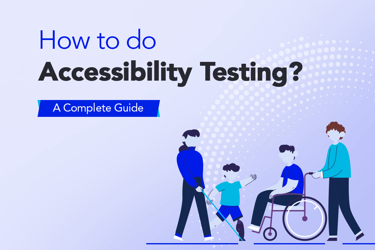 How to do Accessibility Testing A Complete Guide-Blog