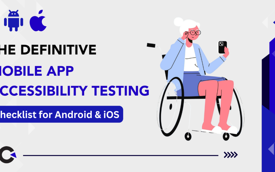 The Definitive Mobile App Accessibility Testing Checklist for Android & iOS