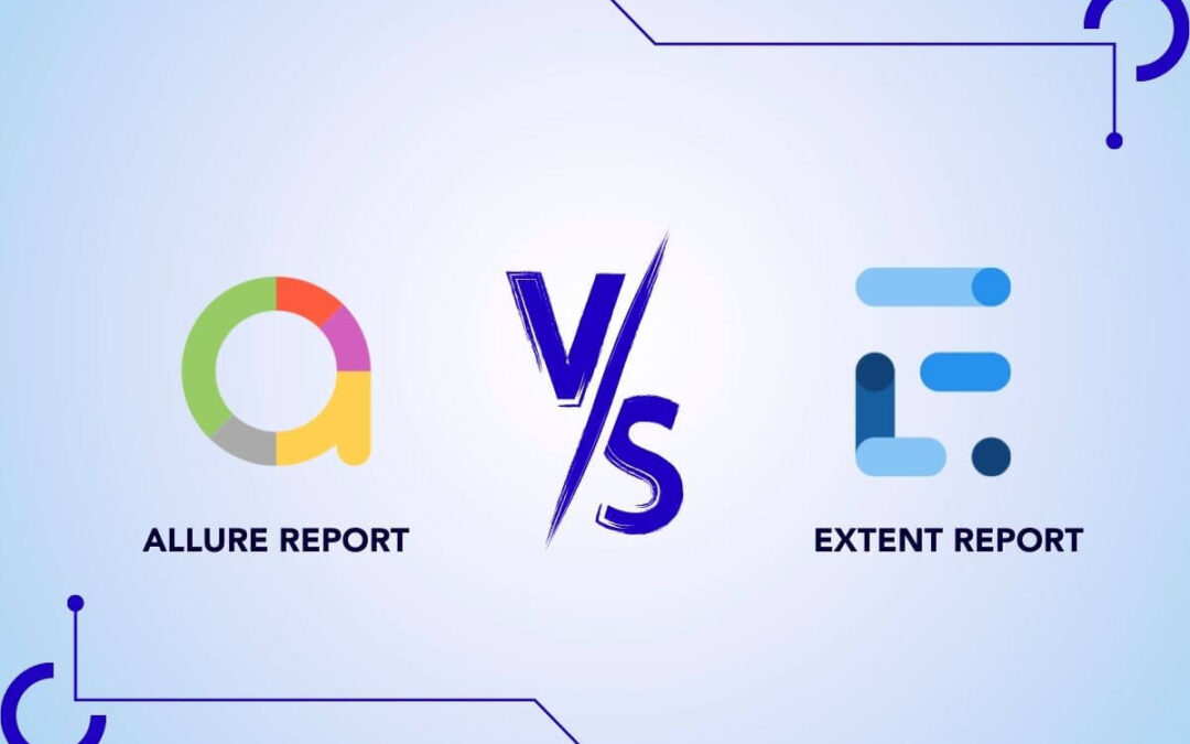 Allure report vs Extent report. Which is Better?