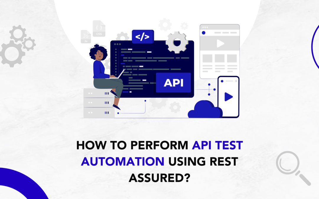 How to Perform API Test Automation using Rest Assured?