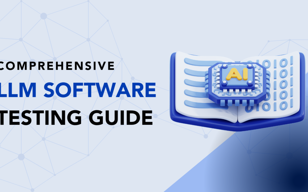 Comprehensive LLM Software Testing Guide