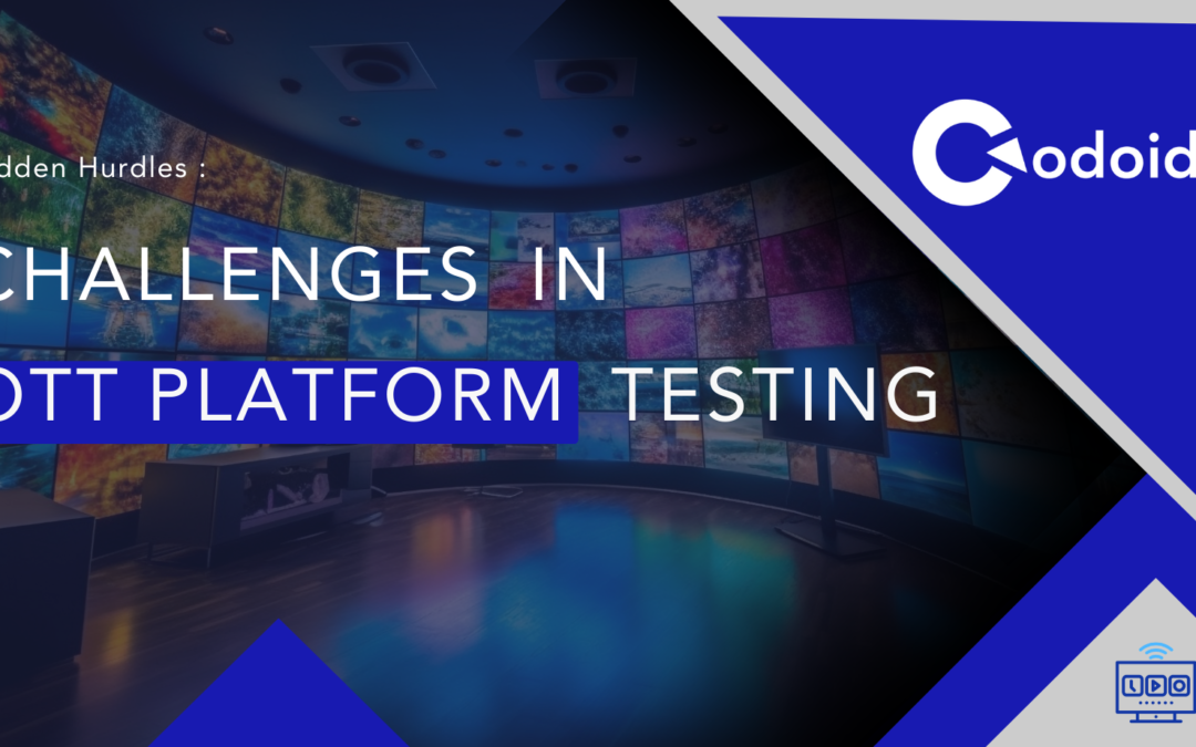 Hidden Hurdles: Challenges in OTT Platform Testing