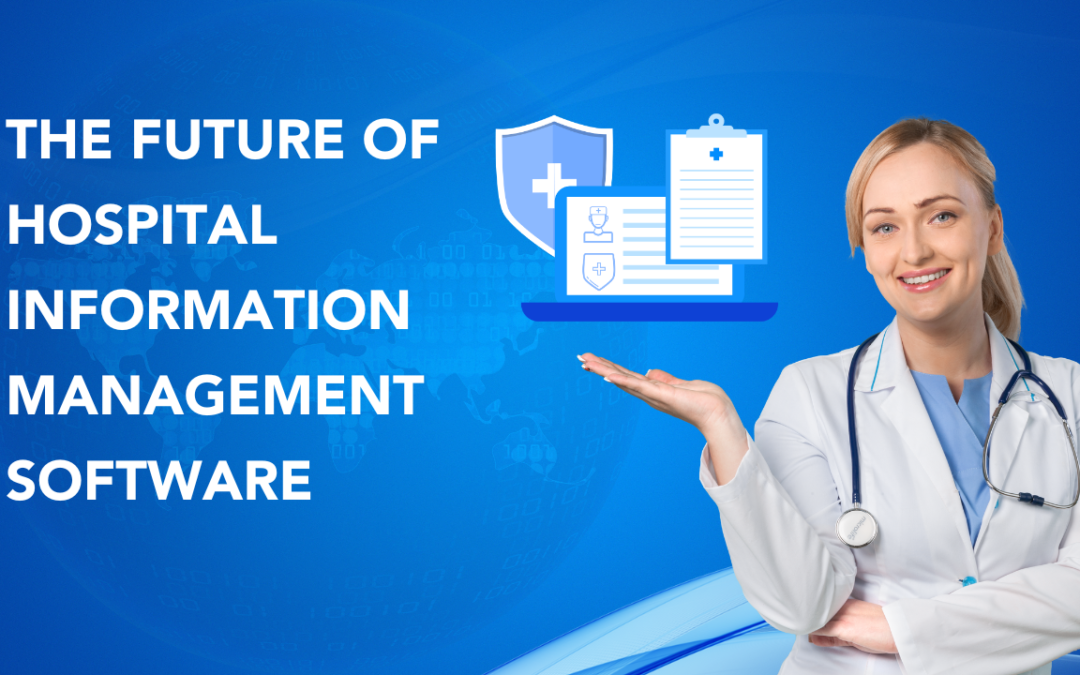 The Future of Hospital Information Management Software