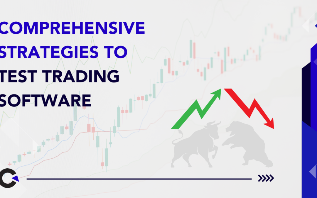 Comprehensive Strategies to Test Trading Software