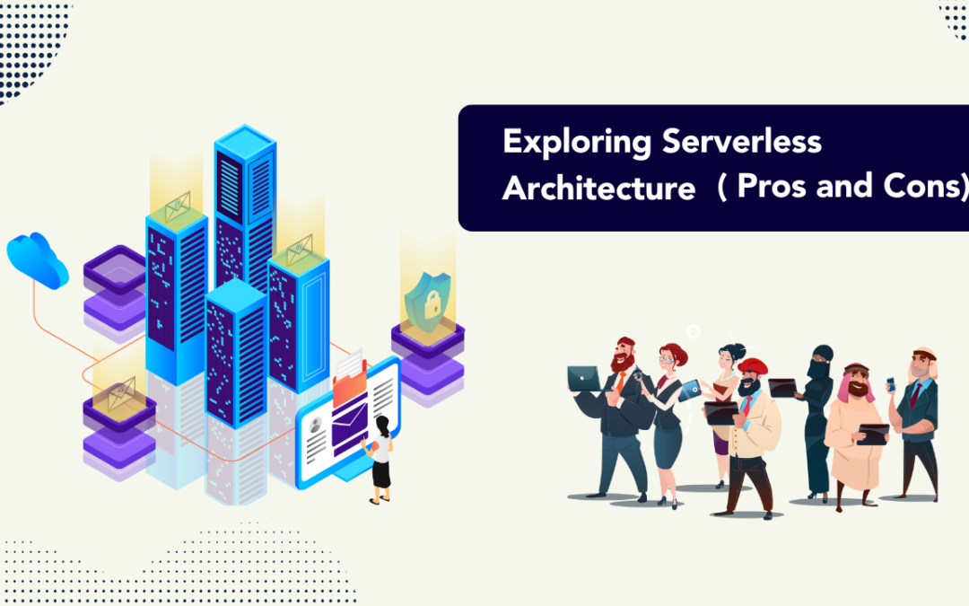 Exploring Serverless Architecture: Pros and Cons.