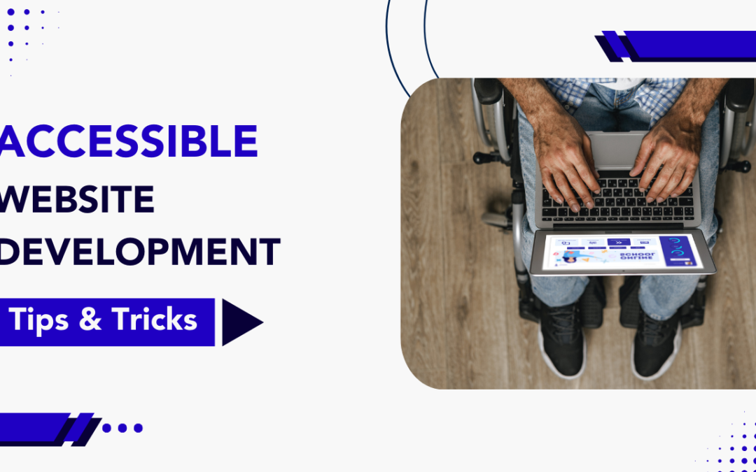 Accessible Website Development Tips and Tricks