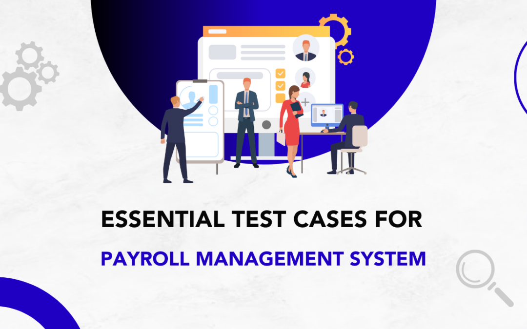 Essential Test Cases for Payroll Management System.