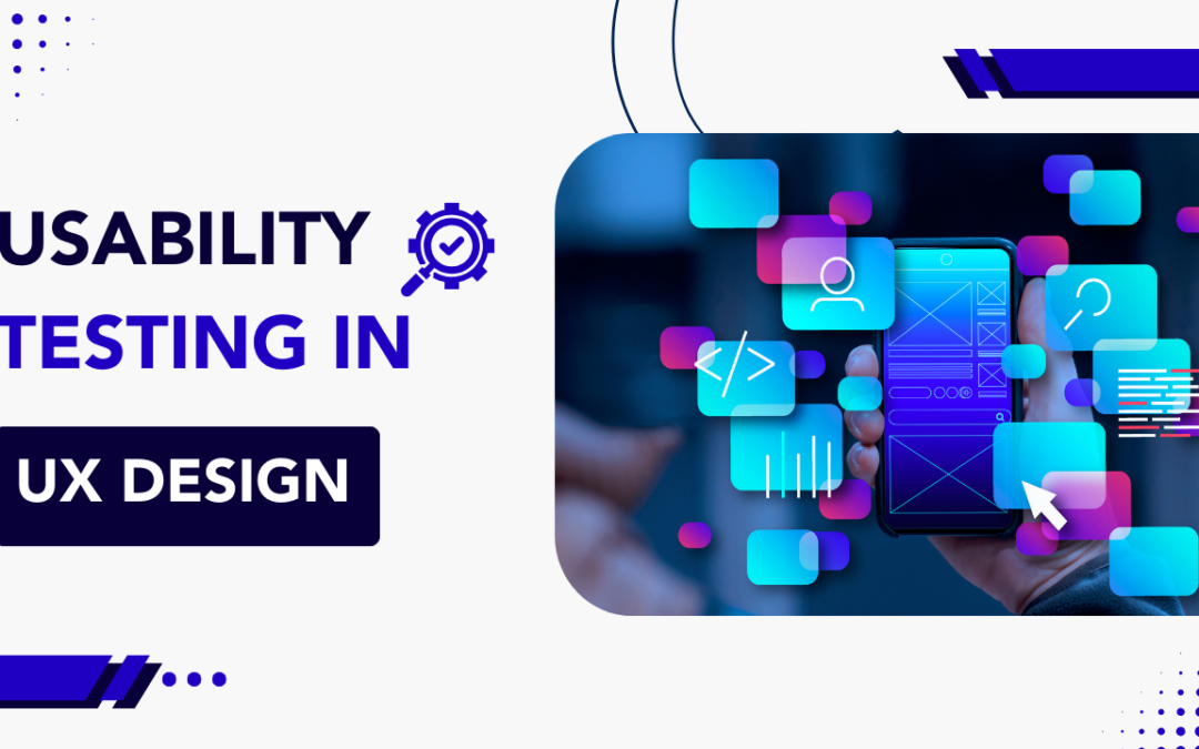 Usability Testing in UX Design: Improving User Experience