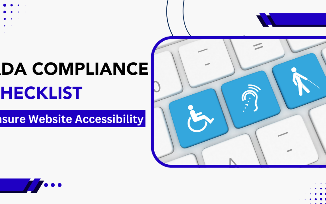 ADA Compliance Checklist: Ensure Website Accessibility