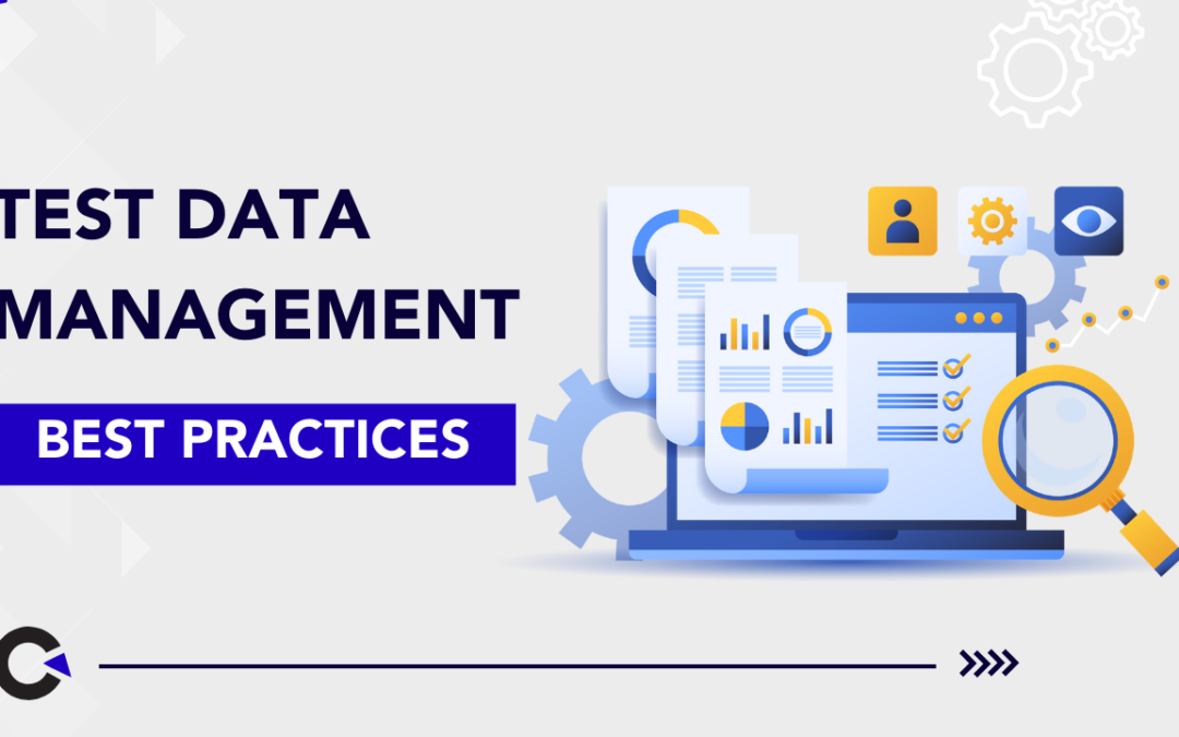 Test Data Management Best Practices Explained