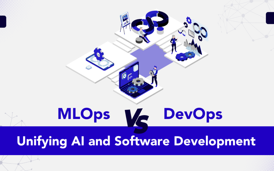 MLOps vs DevOps: Unifying AI and Software Development