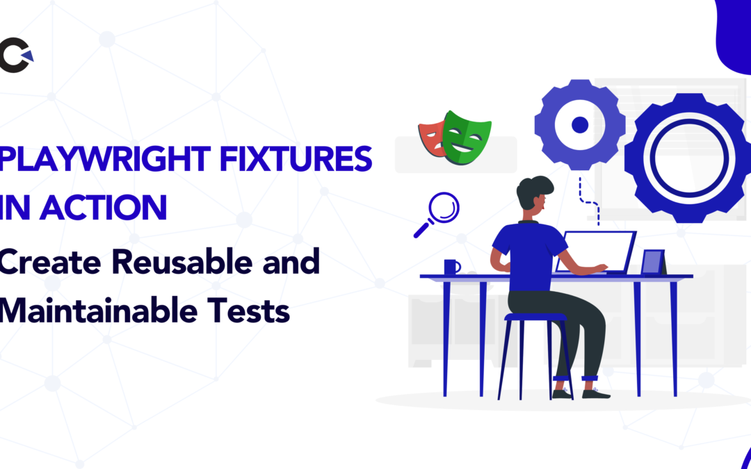 Playwright Fixtures in Action : Create Reusable and Maintainable Tests