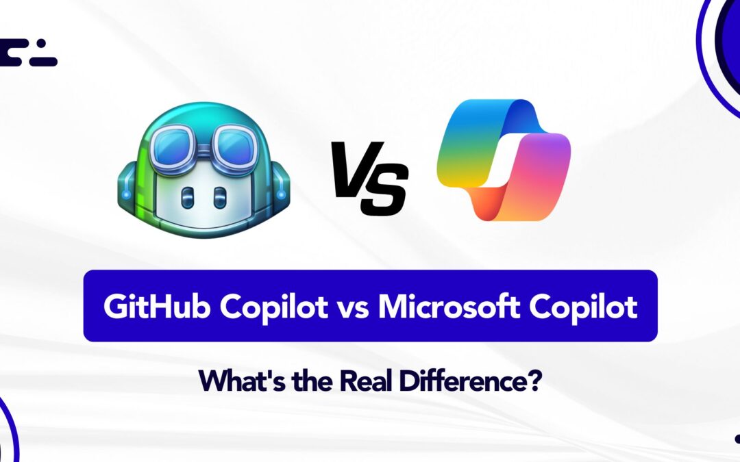 GitHub Copilot vs Microsoft Copilot: What’s the Real Difference?