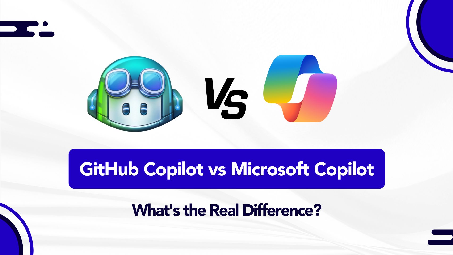 Github Copilot Vs Microsoft Copilot What’s The Real Difference