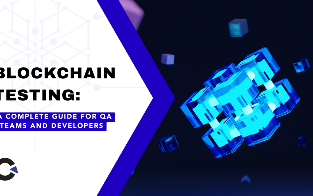 Blockchain Testing: A Complete Guide for QA Teams and Developers