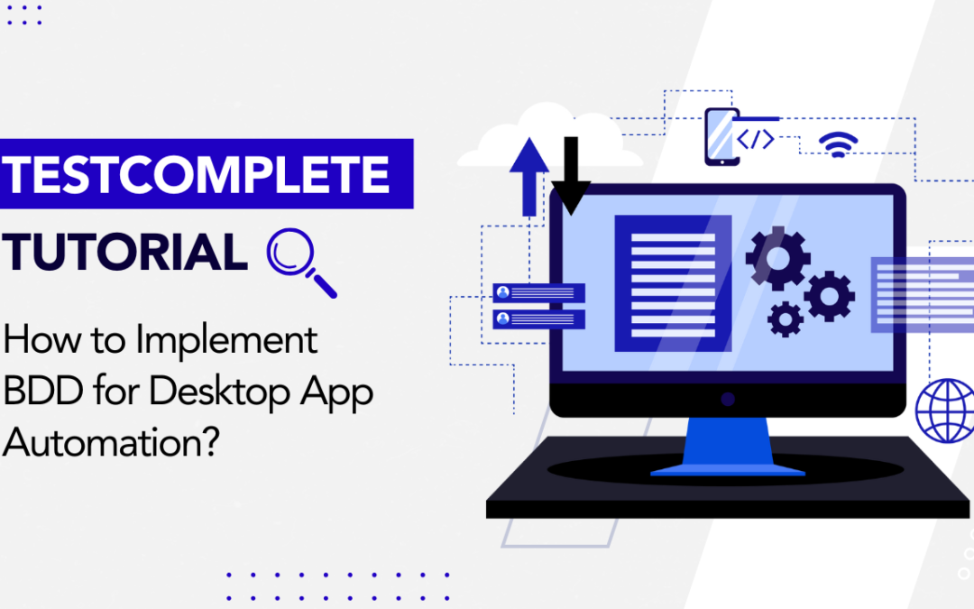 TestComplete Tutorial: How to Implement BDD for Desktop App Automation