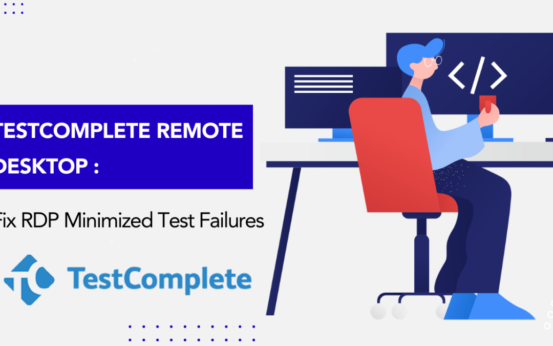 TestComplete Remote Desktop: Fix RDP Minimized Test Failures