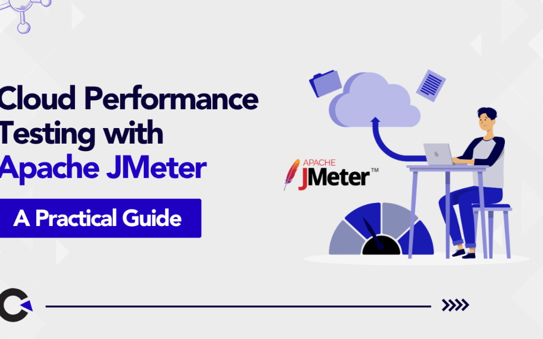 Cloud Performance Testing with Apache JMeter: A Practical Guide