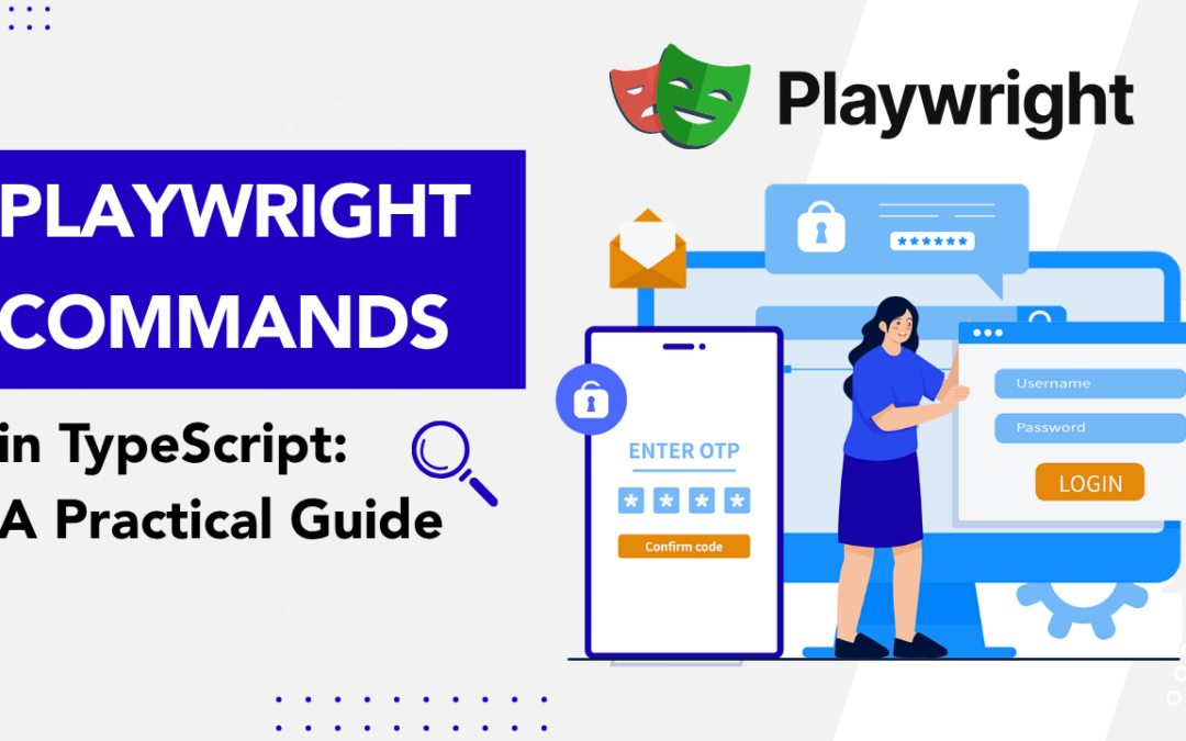 Playwright Commands in TypeScript: A Practical Guide