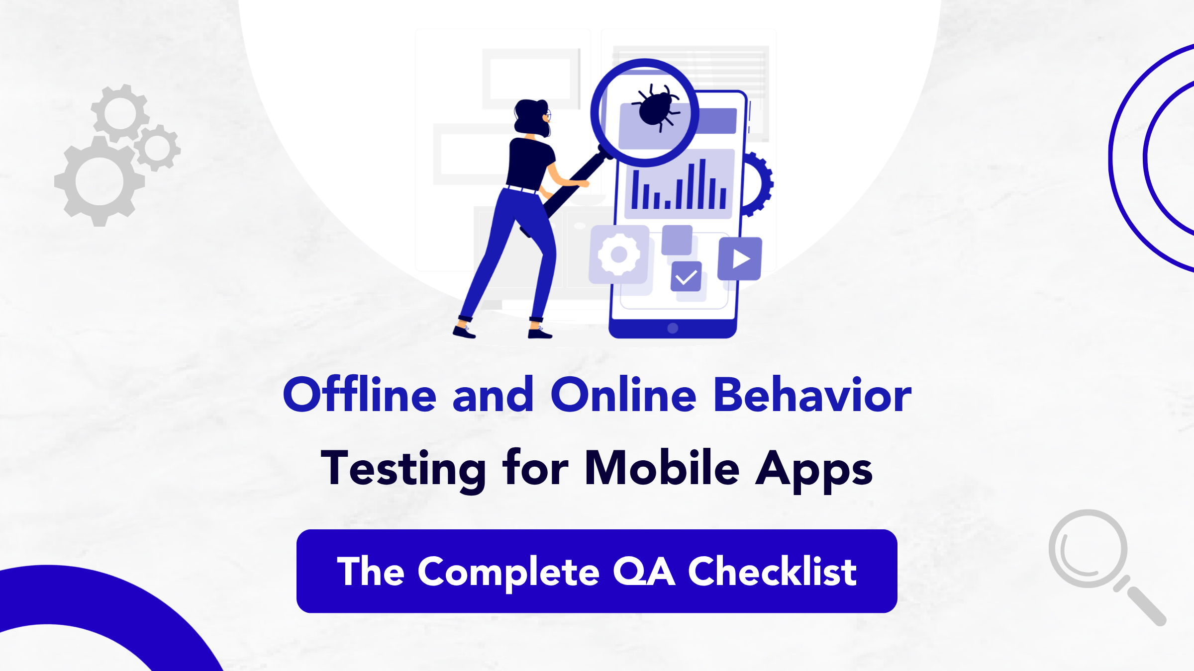 Behavior Testing For Mobile Apps The Complete Offline And Online Qa Checklist