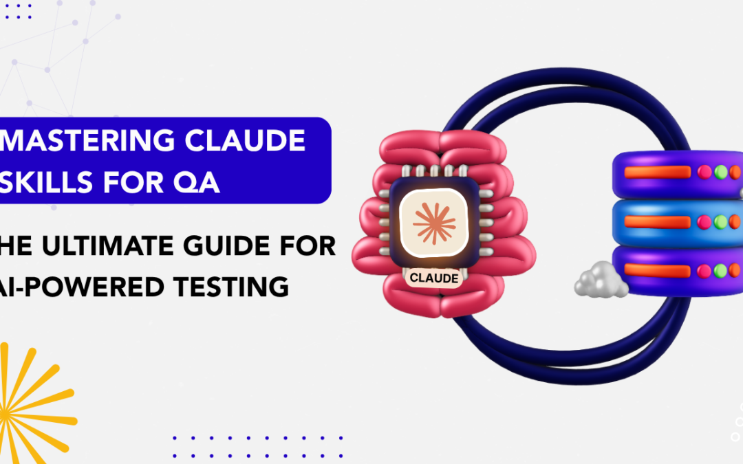 Mastering Claude Skills for QA: The Ultimate Guide for AI-Powered Testing