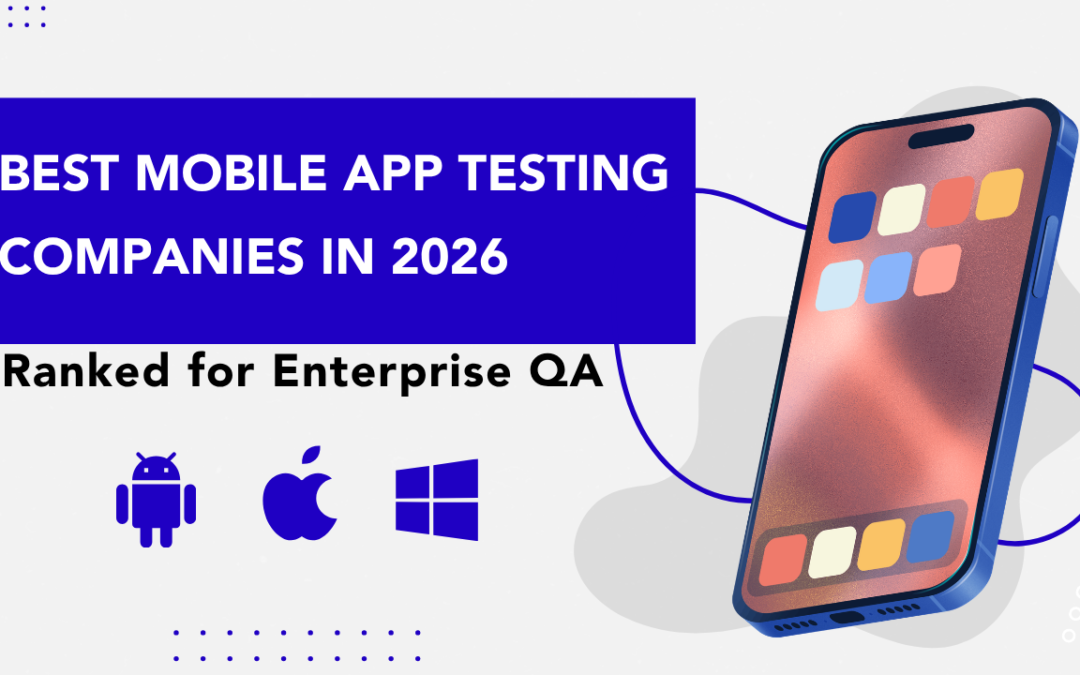 Best Mobile App Testing Companies in 2026: Ranked for Enterprise QA