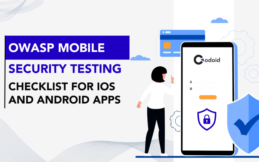 OWASP Mobile Security Testing Checklist for iOS and Android Apps