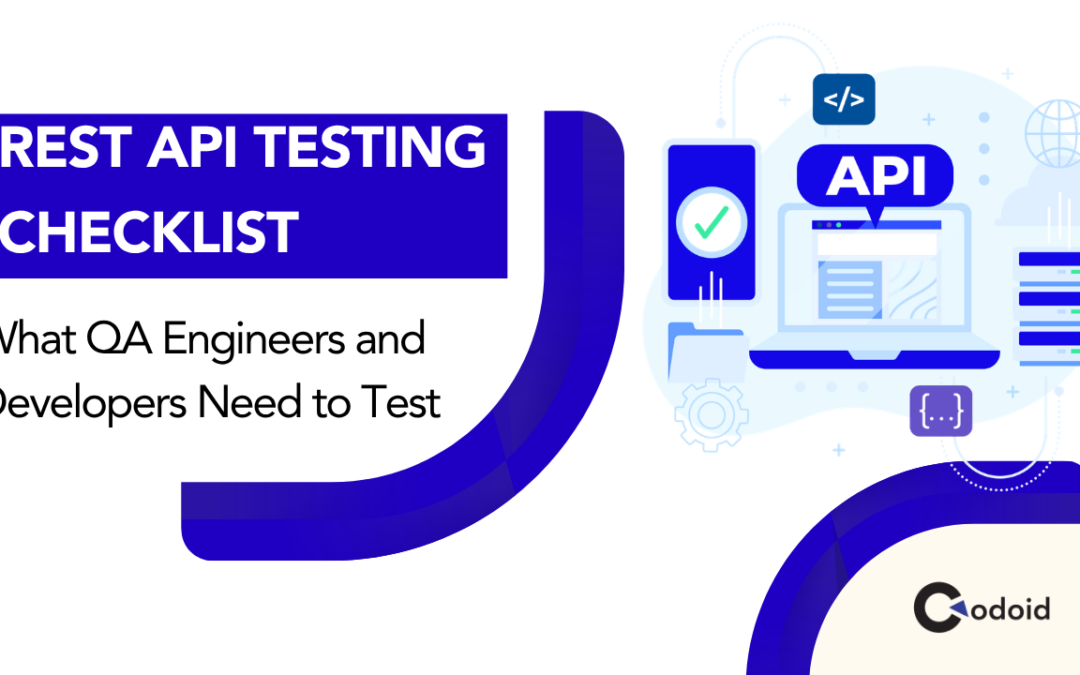 REST API Testing Checklist: What QA Engineers and Developers Need to Test