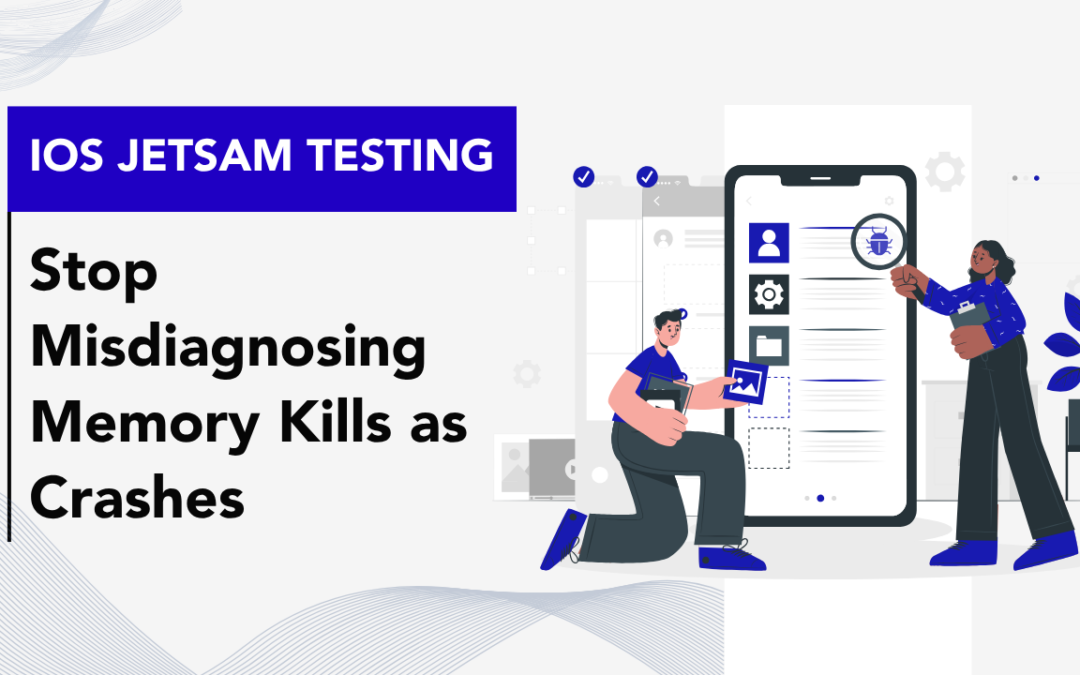 iOS Jetsam Testing: Stop Misdiagnosing Memory Kills as Crashes